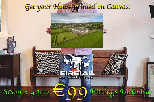 Eireial Creations - Drone Operator - Aerial Photography Ireland A Canvas Print of your Home for just €99